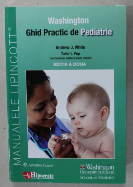 GHID PRACTIC DE PEDIATRIE WASHINGTON  de ANDREW J. WHITE si TUDOR POP , 2019