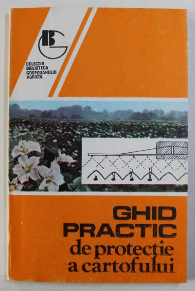 GHID PRACTIC DE PROTECTIE A CARTOFULUI , coordonator PLAMADEALA BORIS , 1996