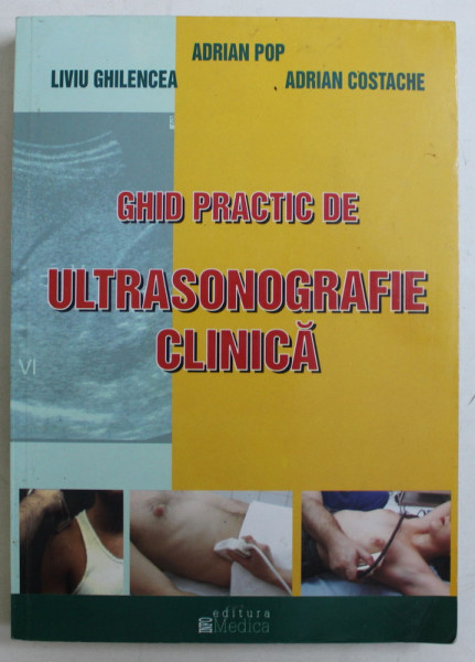 GHID PRACTIC DE ULTRASONOGRAFIE CLINICA de ADRIAN POP , LIVIU GHILENCEA , ADRIAN COSTACHE , 2003