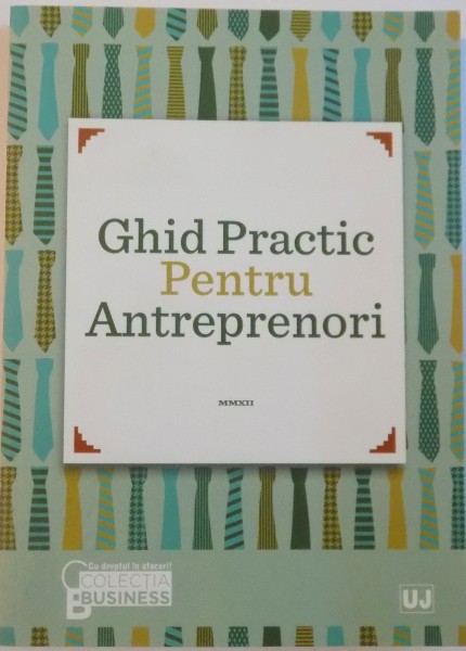 GHID PRACTIC PENTRU ANTREPRENORI de DANIELA CRETU, CLAUDIU VRANCEANU, 2012