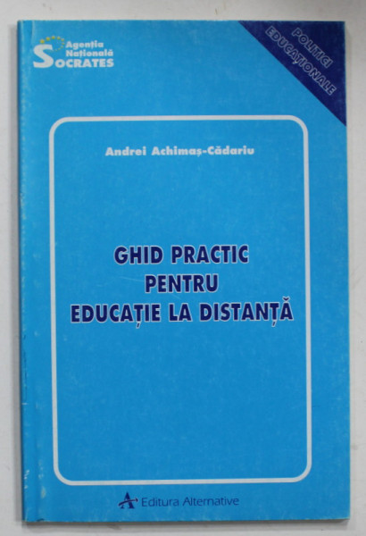 GHID PRACTIC PENTRU EDUCATIE LA DISTANTA de ANDREI ACHIMAS - CADARIU , 1998