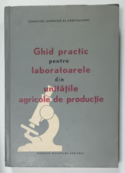 GHID PRACTIC PENTRU LABORATOARELE DIN UNITATILE AGRICOLE DE PRODUCTIE de OTOPEANU GH. ....ANGELESCU  I . , 1967
