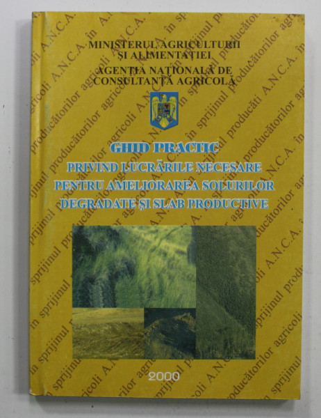 GHID PRACTIC PRIVIND LUCRARILE NECESARE PENTRU AMELIORAREA SOLURILOR DEGRADATE SI SLAB PRODUCTIVE de I. NITU , 2000