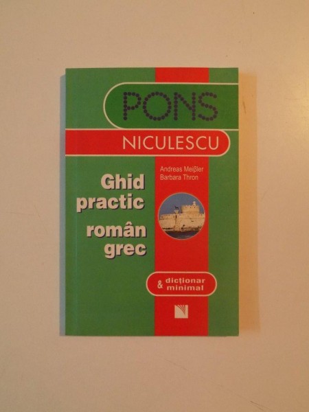 GHID PRACTIC ROMAN GREC , DICTIONAR MINIMAL de ANDREAS M. , BARBARA THRON, 2007