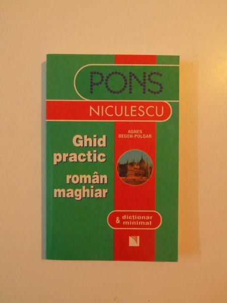 GHID PRACTIC ROMAN MAGHIAR de AGNES DEGEN - POLGAR , 2007