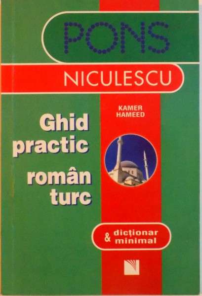 GHID PRACTIC ROMAN TURC si DICTIONAR MINIMAL de KAMER HAMEED, 2007