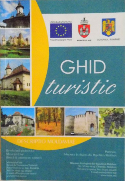 GHID TURISTIC, IASI, BOTOSANI, VASLUI, GALATI, REPUBLICA MOLDOVA, DESCRIPTIO MOLDAVIAE, EDITIE BILINGVA ROMANA - FRANCEZA