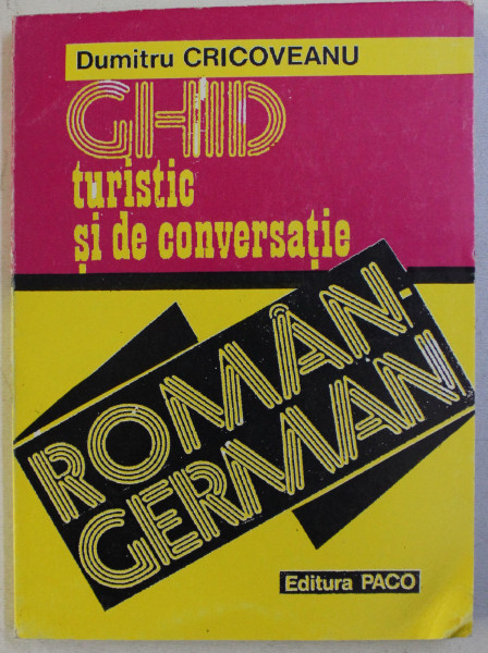 GHID TURISTIC SI DE CONVERSATIE ROMAN - GERMAN ED. a - II - a de DUMITRU CRICOVEANU