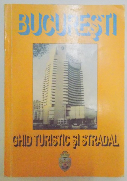 GHID TURISTIC SI STRADAL , BUCURESTI , EDITIA A V A de BULUGU PETRU , 1999