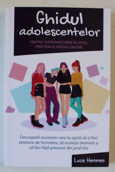 GHIDUL ADOLESCENTELOR , PENTRU SUPRAVIETUIREA IN LICEU , PRIETENII SI MEDIUL ONLINE de LUCIE HEMMEN , 2024 *COTOR INTARIT CU SCOCI