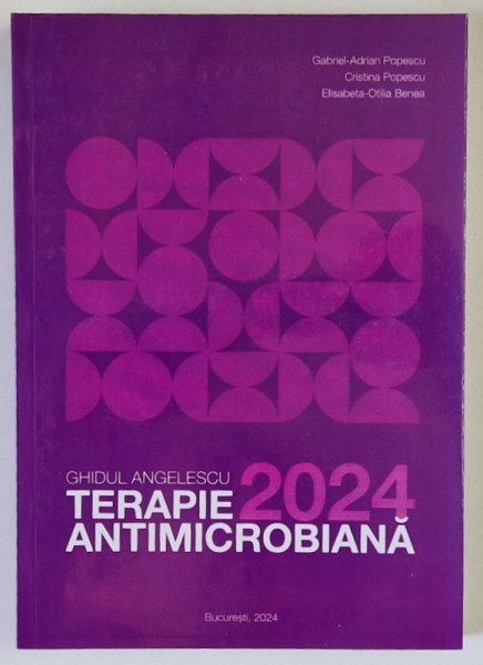 GHIDUL ANGELESCU , TERAPIE ANTIMICROBIANA de GABRIEL - ADRIAN POPESCU ... ELISABETA - OTILIA BENEA , 2024