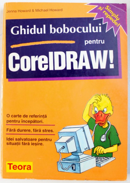 GHIDUL BOBOCULUI PENTRU CorelDRAW ! de JENNA HOWARD si MICHAEL HOWARD , 1994