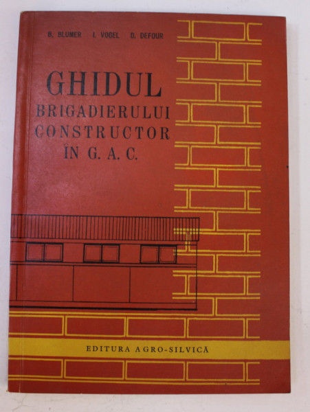 GHIDUL BRIGADIERULUI CONSTRUCTOR IN G.A.C. de B. BLUMER ...D. DEFOUR , 1964