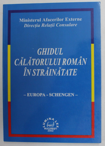 GHIDUL CALATORULUI ROMAN IN STRAINATATE - EUROPA - SCHENGEN , 2002