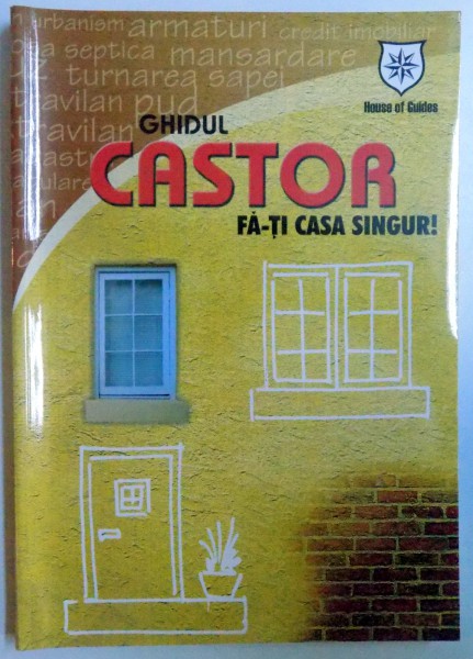 GHIDUL CASTOR, FA-TI CASA SINGUR! , 2006