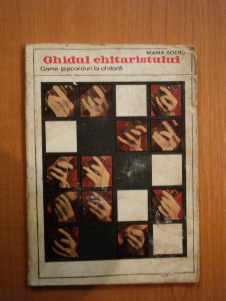 GHIDUL CHITARISTULUI. GAME SI ACORDURI LA CHITARA de MARIA BOERU  1969