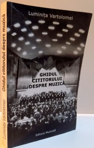 GHIDUL CITITORULUI DESPRE MUZICA de LUMINITA VARTOLOMEI , 2008