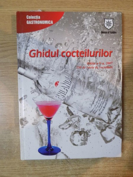 GHIDUL COCTEILURILOR , 230 DE RETETE DE COCTEILURI , 2007