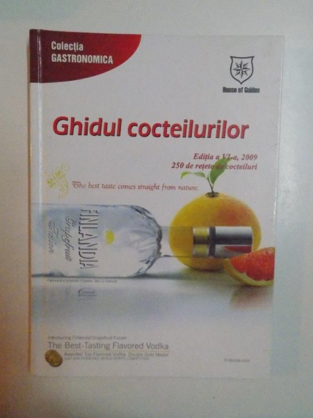 GHIDUL COCTEILURILOR , EDITIA A VI - A , 2009 , 250 DE RETETE DE COCTEILURI , 2008