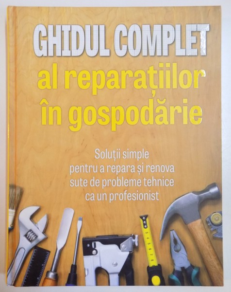 GHIDUL COMPLET AL REPARATIILOR IN GOSPODARIE , 2015