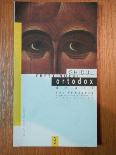 GHIDUL CRESTINULUI ORTODOX DE AZI de VASILE RADUCA *MICI DEFECTE COTOR