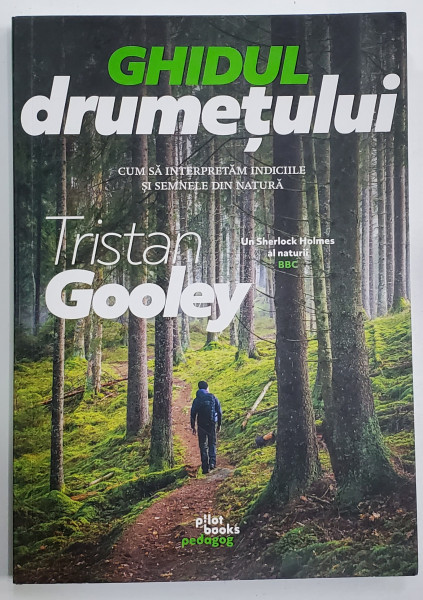 GHIDUL DRUMETULUI de TRISTAN GOOLEY , CUM SA INTERPRETAM INDICIILE SI SEMNELE DIN NATURA , 2023