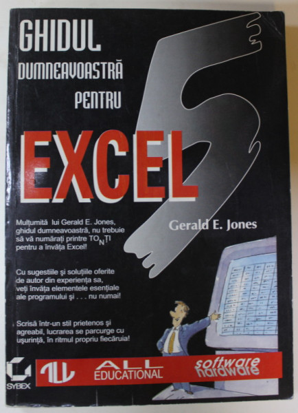 GHIDUL DUMNEAVOASTRA PENTRU EXCEL 5 de GERALD E. JONES , ilustratii de STEVE BJORKMAN , 1995