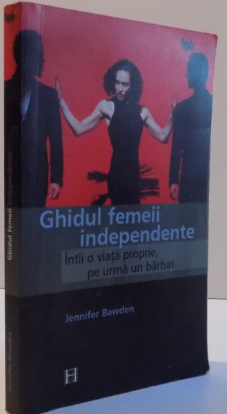 GHIDUL FEMEII INDEPENDENTE de JENNIFER BAEDEN , 2004 *PREZINTA SUBLINIERI CU EVIDENTIATORUL IN TEXT