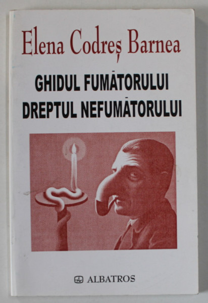 GHIDUL FUMATORULUI , DREPTUL NEFUMATORULUI de ELENA CODRES BARNEA , CUM SA FUMAM FARA SA NE IMBOLNAVIM ? ,  2003