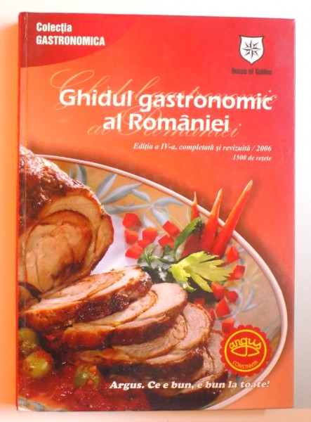 GHIDUL GASTRONOMIC AL ROMANIEI , EDITIA A IV - A REVIZUITA , 2006