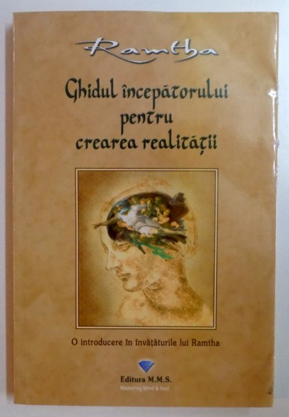 GHIDUL INCEPATORULUI PENTRU CREAREA REALITATII de RAMTBA , A TREIA EDITIE , 2009