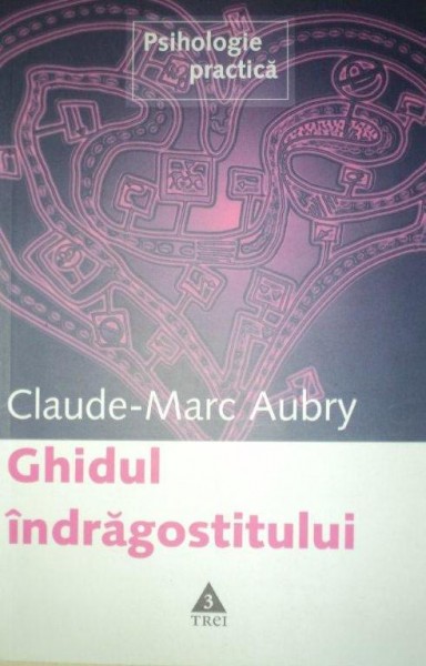 GHIDUL INDRAGOSTITULUI de CLAUDE - MARC AUBRY , 2005 *PREZINTA HALOURI DE APA