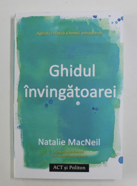 GHIDUL INVINGATOAREI: AGENDA CREATIVA A FEMEII ANTREPRENOR de NATALIE MACNEIL , 2020