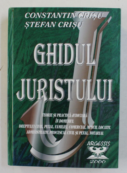 GHIDUL JURISTULUI de CONSTANTIN CRISU si STEFAN CRISU , 2000