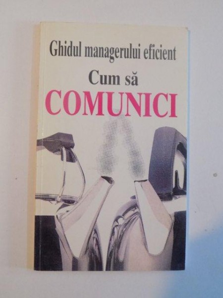 GHIDUL MANAGERULUI EFICIENT , CUM SA COMUNICI de KATE KEENAN , 1997