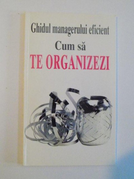 GHIDUL MANAGERULUI EFICIENT , CUM SA TE ORGANIZEZI de KATE KEENAN , 1997