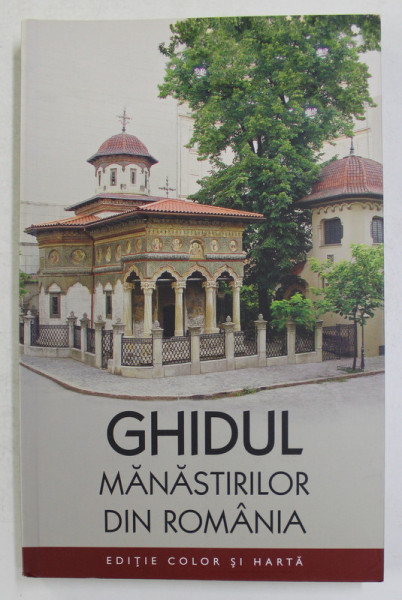 GHIDUL MANASTIRILOR DIN ROMANIA de GHEORGHE CIOCIOI ...MIHAELA VOICU , 2011 , LIPSA HARTA *