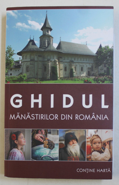 GHIDUL MANASTIRILOR DIN ROMANIA , de GHEORGHITA CIOCOI ...MIHAELA VOICU , NU CONTINE HARTA , 2016