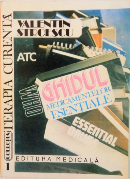 GHIDUL MEDICAMENTELOR ESENTIALE de VALENTIN STROESCU, 1993