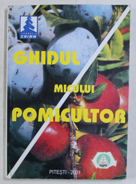 GHIDUL MICULUI POMICULTOR , volum coordonat de ILARIE ISAC , 2001