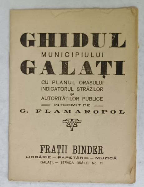 GHIDUL MUNICIPIULUI GALATI ...de G. FLAMAROPOL , CONTINE INDICATORUL STRAZILOR SI AUTORITATILOR PUBLICE , INCEPUT DE SECOL XX