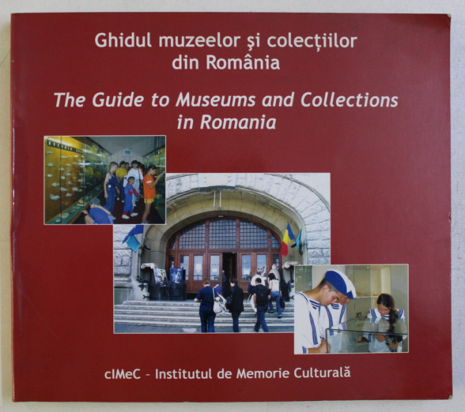 GHIDUL MUZEELOR SI COLECTIILOR DIN ROMANIA / THE GUIDE TO MUSEUMS AND COLLECTIONS IN ROMANIA de AURELIA DUTU , 2006