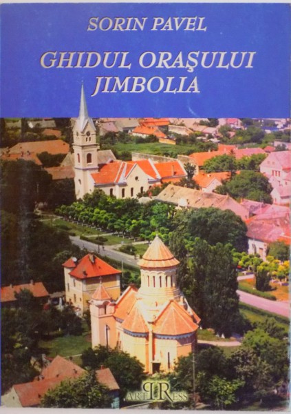 GHIDUL ORASULUI JIMBOLIA de SORIN PAVEL, 2004