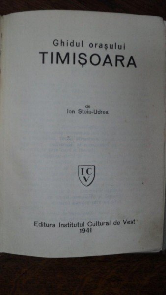 Ghidul orasului Timisoara de Ion Stoia-Udrea ,1941