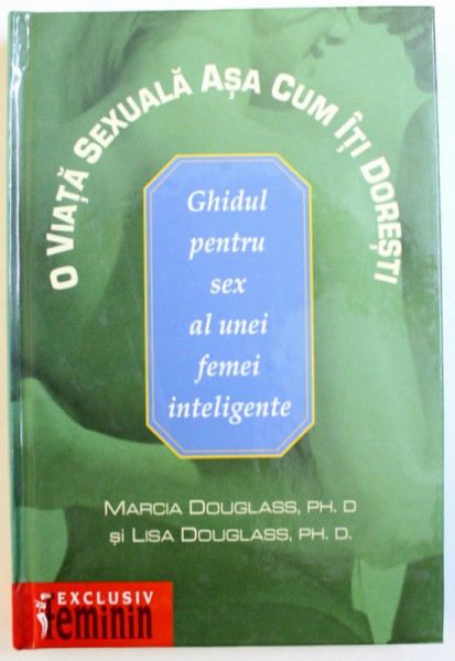 GHIDUL PENTRU SEX AL UNEI FEMEI INTELIGENTE de MARCIA DOUGLASS si LISA DOUGLASS , 2003