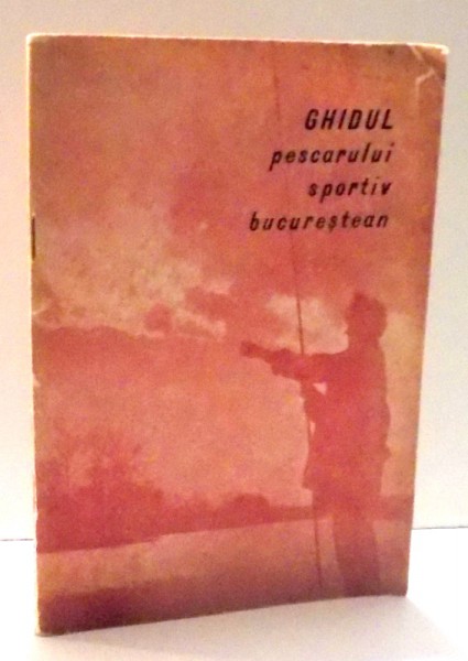 GHIDUL PESCARULUI SPORTIV BUCURESTEAN-EDITIA 3 de CONSTANTIN PETRESCU , 1977