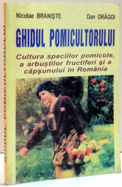 GHIDUL POMICULTORULUI , CULTURA SPECIILOR POMICOLE , A ARNUSTILOR FRUCTIFERI SI A CAPSUNULUI IN ROMANIA , 1999
