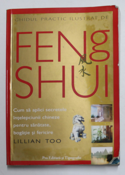 GHIDUL PRACTIC ILUSTRAT DE FENG SHUI de LILLIAN TOO , 2005