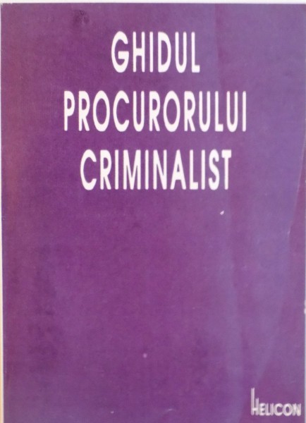 GHIDUL PROCURORULUI CRIMINALIST de IERONIM URSU, IOAN DORU CRISTESCU, 1995