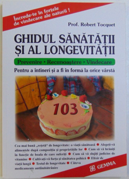 GHIDUL SANATATII SI LONGEVITATII : PREVENIRE , RECUNOASTERE , VINDECARE de ROBERT TOCQUET